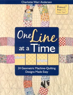 Egyszerre csak egy vonal: 24 geometrikus gépi steppelési minta könnyen elkészíthető [Inchie Ruler Tape [Inchie Ruler Tape] [With Inchie Ruler Tape]. - One Line at a Time: 24 Geometric Machine-Quilting Designs Made Easy [With Inchie Ruler Tape] [With Inchie Ruler Tape]