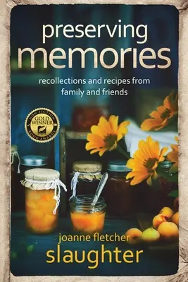 Az emlékek megőrzése: családi és baráti visszaemlékezések és receptek - preserving memories: recollections and recipes from family and friends