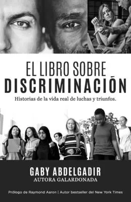 El Libro Sobre Discriminacin: Historias de la vida real de luchas y triunfo (A diszkriminációról szóló könyv) - El Libro Sobre Discriminacin: Historias de la vida real de luchas y triunfo