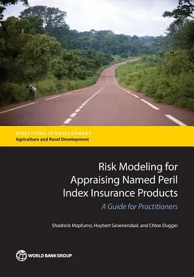 Kockázati modellezés a megnevezett kockázati indexbiztosítási termékek értékeléséhez: Útmutató a gyakorlati szakemberek számára - Risk Modeling for Appraising Named Peril Index Insurance Products: A Guide for Practitioners