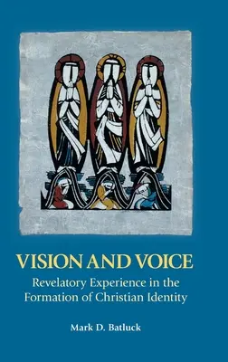 Látás és hang: A kinyilatkoztatás élménye a keresztény identitás kialakulásában - Vision and Voice: Revelatory Experience in the Formation of Christian Identity