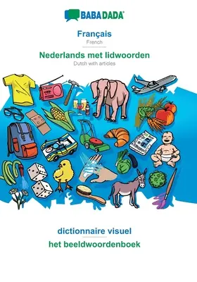 BABADADA, Franais - Nederlands met lidwoorden, dictionnaire visuel - het beeldwoordenboek: francia - holland szócikkekkel, vizuális szótár - BABADADA, Franais - Nederlands met lidwoorden, dictionnaire visuel - het beeldwoordenboek: French - Dutch with articles, visual dictionary