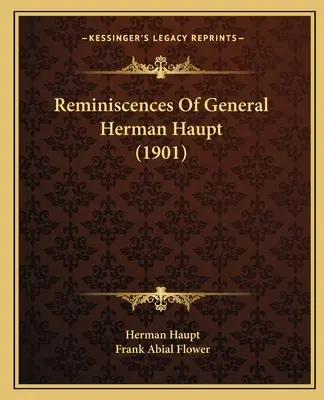 Herman Haupt tábornok visszaemlékezései (1901) - Reminiscences Of General Herman Haupt (1901)