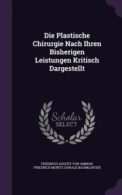 Die Plastische Chirurgie Nach Ihren Bisherigen Leistungen Kritisch Dargestellt