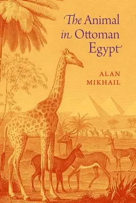 Az állat az oszmán Egyiptomban - The Animal in Ottoman Egypt
