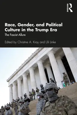 Faj, nemek és politikai kultúra a Trump-korszakban: The Fascist Allure - Race, Gender, and Political Culture in the Trump Era: The Fascist Allure