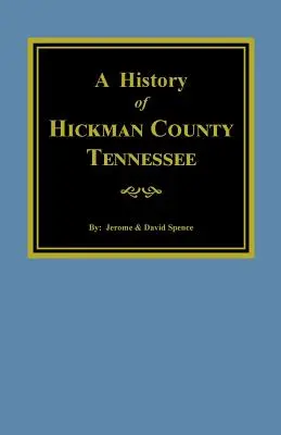 A Tennessee állambeli Hickman megye története - The History of Hickman County, Tennessee
