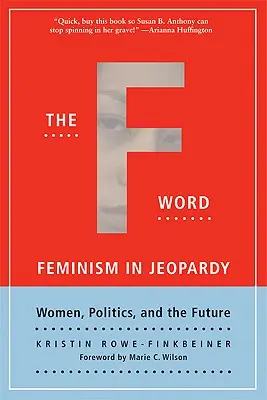 The F-Word: Feminizmus veszélyben; Nők, politika és a jövő - The F-Word: Feminism in Jeopardy; Women, Politics, and the Future