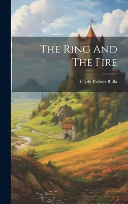 A gyűrű és a tűz - The Ring And The Fire