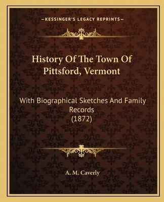 A vermonti Pittsford városának története: Életrajzi vázlatokkal és családi feljegyzésekkel (1872) - History of the Town of Pittsford, Vermont: With Biographical Sketches and Family Records (1872)