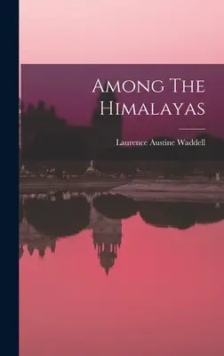 A Himalája között - Among The Himalayas