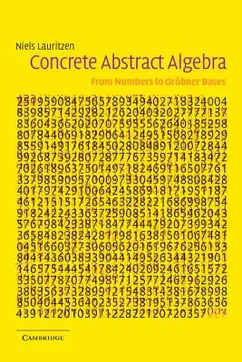 Konkrét absztrakt algebra: Grbner-bázisok: A számoktól a Grbner-bázisokig - Concrete Abstract Algebra: From Numbers to Grbner Bases