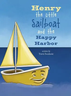 Henry, a kis vitorlás és a boldog kikötő - Henry the Little Sailboat and the Happy Harbor