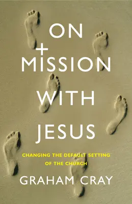 Küldetésen Jézussal: Az egyház alapbeállításainak megváltoztatása - On Mission with Jesus: Changing the Default Setting of the Church