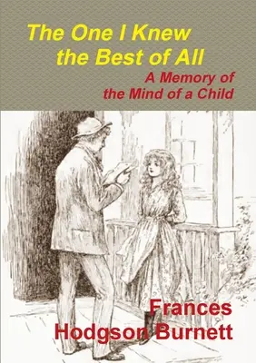 Akit mind közül a legjobban ismertem - Egy gyermeki elme emlékei - The One I Knew the Best of All - A Memory of the Mind of a Child