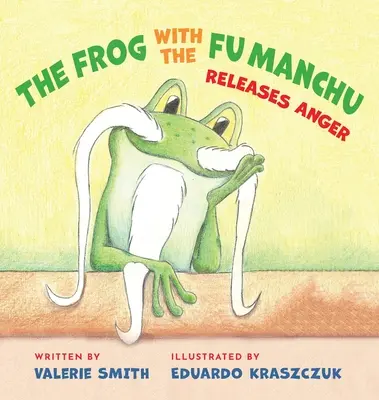 A béka a Fu Manchuval: Felszabadítja a haragot - The Frog with the Fu Manchu: Releases Anger