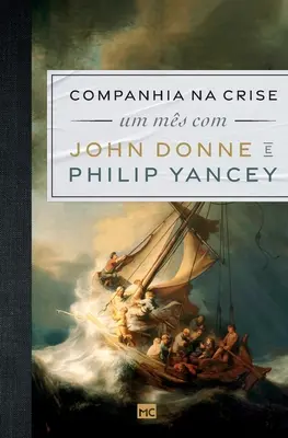 Companhia na crise: Um ms com John Donne e Philip Yancey