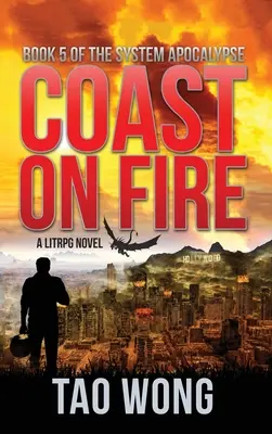 Coast on Fire: A LitRPG Apocalypse: The System Apocalypse: Könyv 5. - Coast on Fire: A LitRPG Apocalypse: The System Apocalypse: Book 5