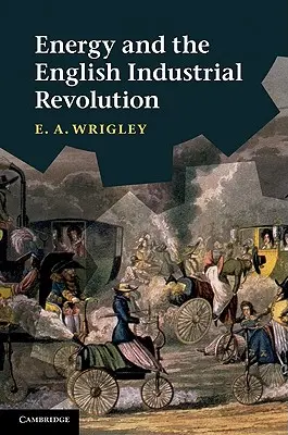 Az energia és az angol ipari forradalom - Energy and the English Industrial Revolution