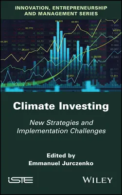 Klímabefektetés: Új stratégiák és végrehajtási kihívások - Climate Investing: New Strategies and Implementation Challenges