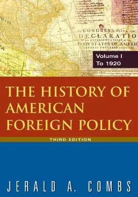 Az amerikai külpolitika története: 1. v.: 1920-ig - The History of American Foreign Policy: v.1: To 1920