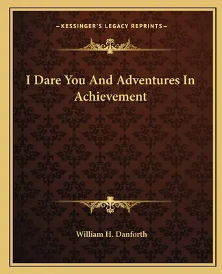 Kihívlak és kalandok a teljesítményben - I Dare You And Adventures In Achievement