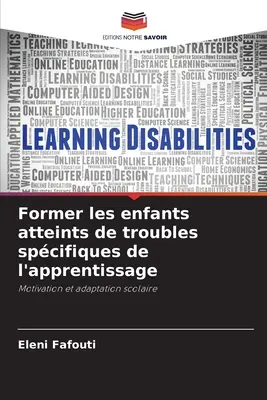 Former les enfants atteints de troubles spcifiques de l'apprentissage (A tanulással kapcsolatos különleges problémákról szóló korábbi könyv) - Former les enfants atteints de troubles spcifiques de l'apprentissage