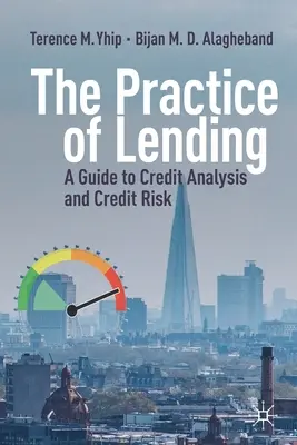 A hitelezés gyakorlata: A hitelelemzés és a hitelkockázat útmutatója - The Practice of Lending: A Guide to Credit Analysis and Credit Risk