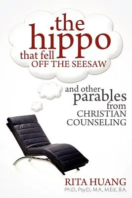 A víziló, amely leesett a lengőteke és más példabeszédek a keresztény tanácsadásból - The Hippo That Fell Off The Seesaw and Other Parables From Christian Counseling