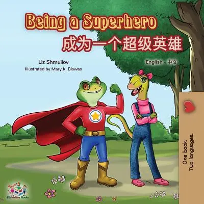 Being a Superhero: Angol-mandarin kétnyelvű könyv (egyszerűsített kínai) - Being a Superhero: English Mandarin Bilingual Book (Chinese Simplified)