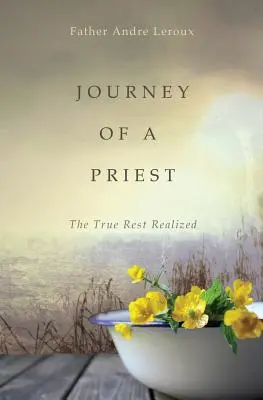 Egy pap utazása: Az igazi pihenés megvalósulása - Journey of a Priest: The True Rest Realized