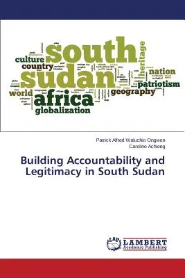 Az elszámoltathatóság és a legitimitás kiépítése Dél-Szudánban - Building Accountability and Legitimacy in South Sudan