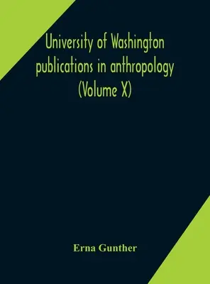 A Washingtoni Egyetem antropológiai kiadványai (X. kötet) Ethnobotany of Western Washington - University of Washington publications in anthropology (Volume X) Ethnobotany of Western Washington