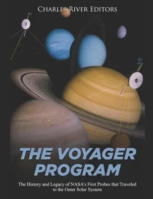 A Voyager program: A NASA első, a külső Naprendszerbe utazó szondáinak története és öröksége - The Voyager Program: The History and Legacy of NASA's First Probes that Traveled to the Outer Solar System