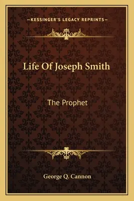 Joseph Smith élete: A próféta - Life Of Joseph Smith: The Prophet