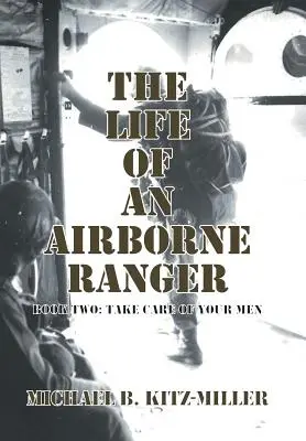 A légideszantos ranger élete: Második könyv: Gondoskodj az embereidről - The Life of an Airborne Ranger: Book Two: Take Care of Your Men