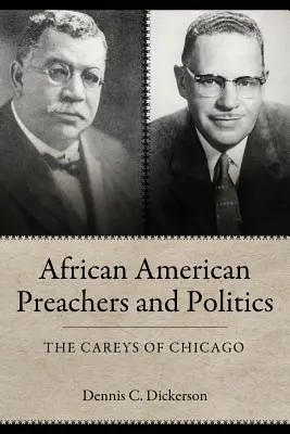 Afroamerikai prédikátorok és politika: A chicagói Carey-k - African American Preachers and Politics: The Careys of Chicago