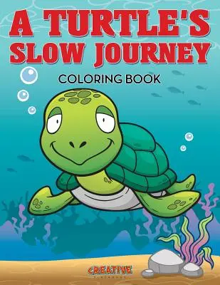 Egy teknős lassú utazása színezőkönyv - A Turtle's Slow Journey Coloring Book