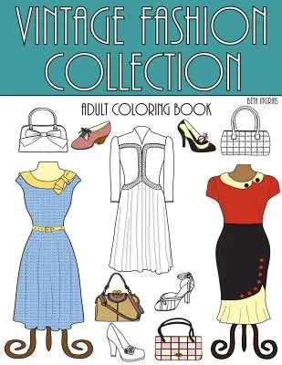 Vintage Fashion Collection: Felnőtt színező szoba - Vintage Fashion Collection: An Adult Coloring Room