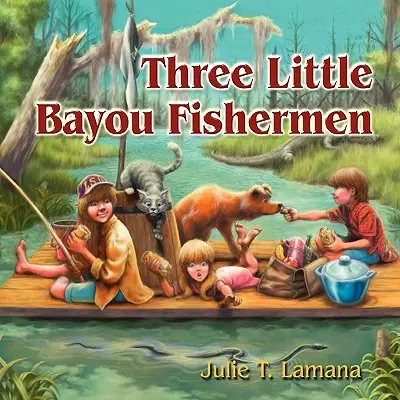 Három kis Bayou halász - Three Little Bayou Fishermen