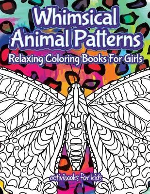 Hóbortos állatminták: Relaxáló színezőkönyvek lányoknak - Whimsical Animal Patterns: Relaxing Coloring Books For Girls