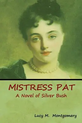 Pat úrnő: A Novel of Silver Bush - Mistress Pat: A Novel of Silver Bush