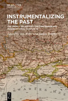 A múlt instrumentalizálása: A történelem hatása a kortárs nemzetközi konfliktusokra - Instrumentalizing the Past: The Impact of History on Contemporary International Conflicts