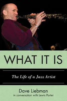 What It Is: Egy jazzművész élete - What It Is: The Life of a Jazz Artist