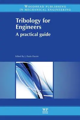 Tribológia mérnököknek: A Practical Guide: A Practical Guide - Tribology for Engineers: A Practical Guide