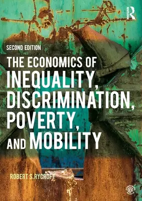 Az egyenlőtlenség, a diszkrimináció, a szegénység és a mobilitás közgazdaságtana - The Economics of Inequality, Discrimination, Poverty, and Mobility