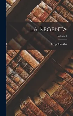 La Regenta; 1. kötet - La Regenta; Volume 1