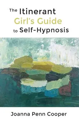 A vándorlány útmutatója az önhipnózishoz - The Itinerant Girl's Guide to Self-Hypnosis