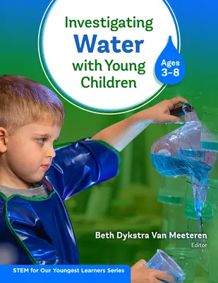 A víz vizsgálata kisgyermekekkel (3-8 éves korig) - Investigating Water with Young Children (Ages 3-8)