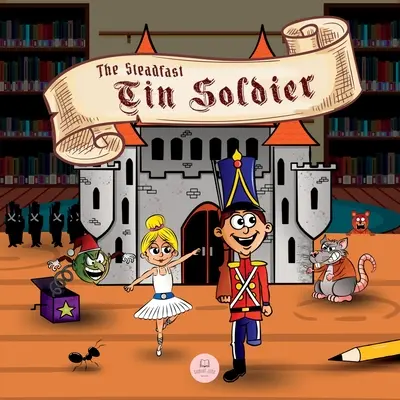 A rendíthetetlen bádogkatona: Klasszikus mesekönyvek gyerekeknek - The Steadfast Tin Soldier: Classic Storybooks for Kids